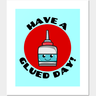 Have A Glued Day | Glue Pun Posters and Art